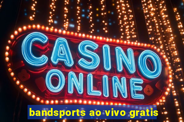 bandsports ao vivo gratis